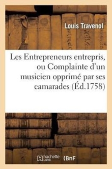 Image for Les Entrepreneurs Entrepris, Ou Complainte d'Un Musicien Opprim? Par Ses Camarades
