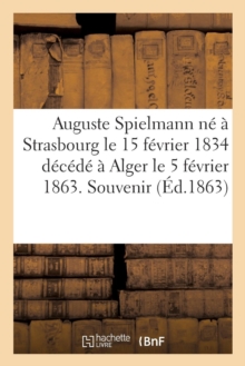 Image for Auguste Spielmann Ne A Strasbourg Le 15 Fevrier 1834 Decede A Alger Le 5 Fevrier 1863. Souvenir