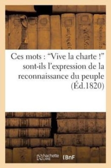 Image for Ces Mots: 'Vive La Charte !' Sont-Ils l'Expression de la Reconnaissance Du Peuple Envers