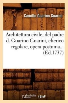 Image for Architettura Civile, del Padre D. Guarino Guarini, Cherico Regolare, Opera Postuma (?d.1737)