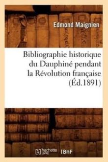 Image for Bibliographie Historique Du Dauphin? Pendant La R?volution Fran?aise (?d.1891)