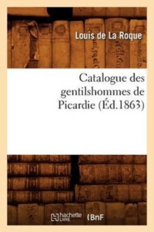 Image for Catalogue Des Gentilshommes de Picardie (Ed.1863)