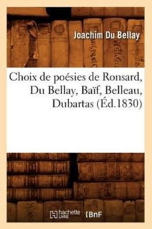 Image for Choix de Po?sies de Ronsard, Du Bellay, Ba?f, Belleau, Dubartas (?d.1830)