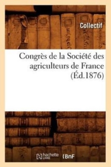 Image for Congres de la Societe Des Agriculteurs de France (Ed.1876)