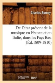Image for de l'?tat Pr?sent de la Musique En France Et En Italie, Dans Les Pays-Bas, (?d.1809-1810)