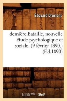 Image for Derniere Bataille, Nouvelle Etude Psychologique Et Sociale. (9 Fevrier 1890.) (Ed.1890)