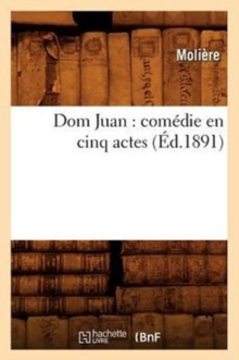 Image for DOM Juan: Com?die En Cinq Actes (?d.1891)