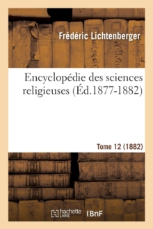 Image for Encyclopedie Des Sciences Religieuses. Tome 12 (1882) (Ed.1877-1882)