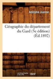 Image for G?ographie Du D?partement Du Gard (5e ?dition) (?d.1892)