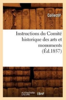 Image for Instructions Du Comite Historique Des Arts Et Monuments (Ed.1857)
