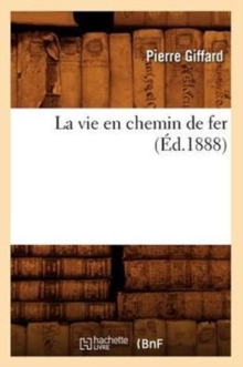 Image for La Vie En Chemin de Fer (?d.1888)
