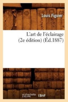 Image for L'Art de l'?clairage (2e ?dition) (?d.1887)