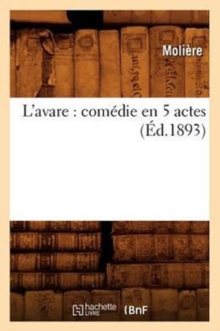 Image for L'Avare: Com?die En 5 Actes (?d.1893)