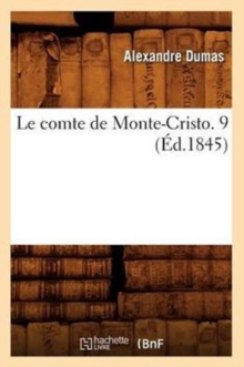 Image for Le Comte de Monte-Cristo. 9 (?d.1845)