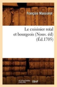 Image for Le Cuisinier Ro?al Et Bourgeois (Nouv. ?d) (?d.1705)
