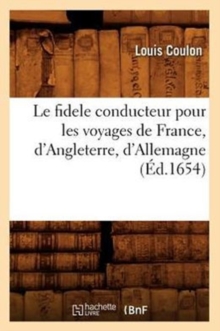 Image for Le Fidele Conducteur Pour Les Voyages de France, d'Angleterre, d'Allemagne (?d.1654)