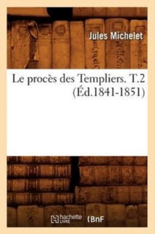 Image for Le Proces Des Templiers. T.2 (Ed.1841-1851)