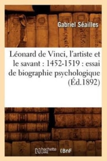 Image for L?onard de Vinci, l'Artiste Et Le Savant: 1452-1519: Essai de Biographie Psychologique (?d.1892)