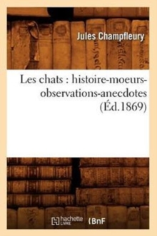 Image for Les Chats: Histoire-Moeurs-Observations-Anecdotes (?d.1869)