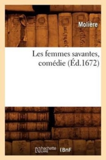Image for Les Femmes Savantes, Comedie, (Ed.1672)