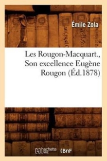 Image for Les Rougon-Macquart., Son Excellence Eug?ne Rougon (?d.1878)