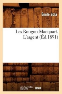 Image for Les Rougon-Macquart. l'Argent (?d.1891)