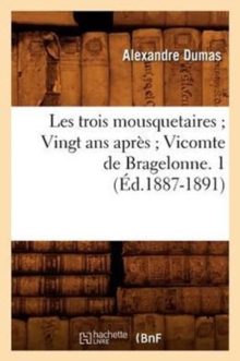 Image for Les Trois Mousquetaires Vingt ANS Apr?s Vicomte de Bragelonne. 1 (?d.1887-1891)