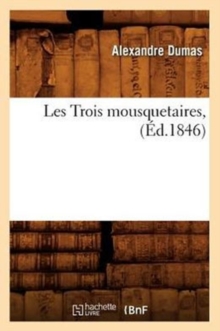 Image for Les Trois Mousquetaires, (?d.1846)