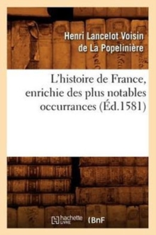 Image for L'Histoire de France, Enrichie Des Plus Notables Occurrances (Ed.1581)