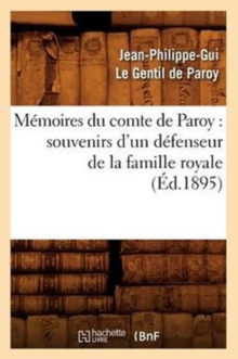 Image for M?moires Du Comte de Paroy: Souvenirs d'Un D?fenseur de la Famille Royale (?d.1895)