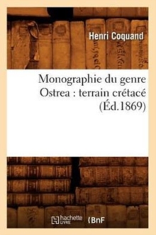 Image for Monographie Du Genre Ostrea: Terrain Cr?tac? (?d.1869)