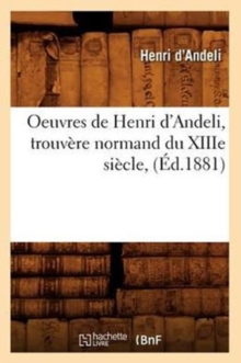 Image for Oeuvres de Henri d'Andeli, Trouvere Normand Du Xiiie Siecle, (Ed.1881)