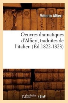 Image for Oeuvres Dramatiques d'Alfieri, Traduites de l'Italien (?d.1822-1823)