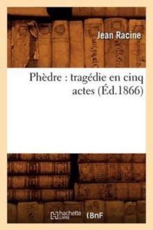 Image for Ph?dre: Trag?die En Cinq Actes (?d.1866)