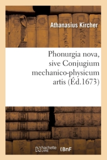 Image for Phonurgia Nova, Sive Conjugium Mechanico-Physicum Artis (?d.1673)