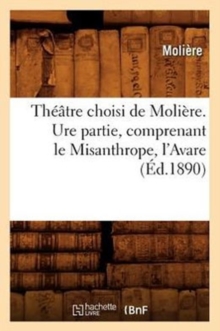Image for Th??tre Choisi de Moli?re. Ure Partie, Comprenant Le Misanthrope, l'Avare (?d.1890)