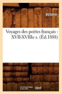Image for Voyages Des Po?tes Fran?ais: XVII-Xviiie S. (?d.1888)