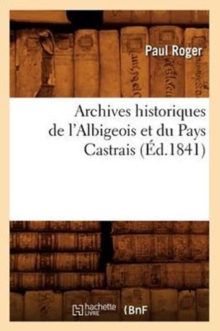 Image for Archives Historiques de l'Albigeois Et Du Pays Castrais (?d.1841)