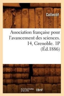 Image for Association Francaise Pour l'Avancement Des Sciences. 14, Grenoble. 1p (Ed.1886)