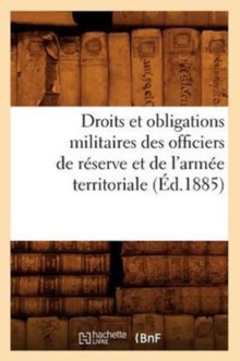 Image for Droits Et Obligations Militaires Des Officiers de Reserve Et de l'Armee Territoriale (Ed.1885)