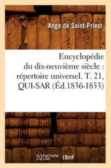 Image for Encyclopedie Du Dix-Neuvieme Siecle: Repertoire Universel. T. 21, Qui-Sar (Ed.1836-1853)