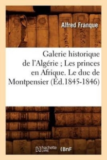 Image for Galerie Historique de l'Algerie Les Princes En Afrique. Le Duc de Montpensier (Ed.1845-1846)