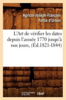 Image for L'Art de Verifier Les Dates Depuis l'Annee 1770 Jusqu'a Nos Jours, (Ed.1821-1844)