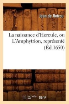 Image for La Naissance d'Hercule, Ou l'Amphytrion, Repr?sent? (?d.1650)