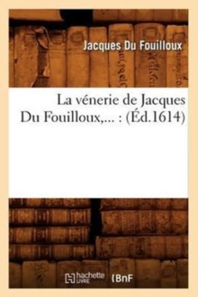 Image for La venerie de Jacques Du Fouilloux (Ed.1614)