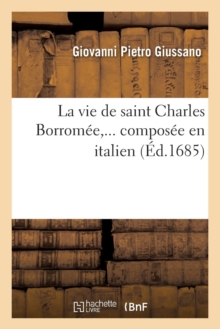 Image for La Vie de Saint Charles Borrom?e, Compos?e En Italien (?d.1685)