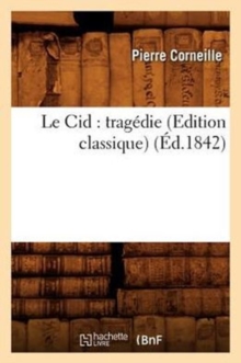 Image for Le Cid: Trag?die (Edition Classique) (?d.1842)