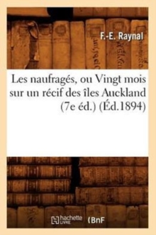 Image for Les Naufrages, Ou Vingt Mois Sur Un Recif Des Iles Auckland (7e Ed.) (Ed.1894)