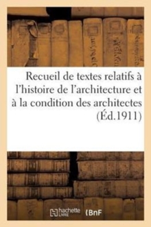 Image for Recueil de textes relatifs a l'histoire et la condition architectes
