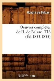 Image for Oeuvres Compl?tes de H. de Balzac. T16 (?d.1853-1855)